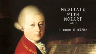 Meditate with Mozart  432Hz Classical Music  Vol 2 [upl. by Llerrot]