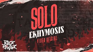 Solo Ekhymosis  Video Oficial [upl. by Ley767]