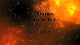 The Station Nightclub Fire  A Short Documentary  Fascinating Horror [upl. by Annaer]