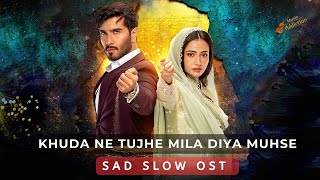 Aye MushteKhaak OST  Sad Version  Khuda Ne Tujhe Mila Diya Mujhse Slow Version  Sad Ringtone [upl. by Ettenwahs919]