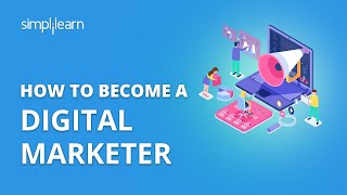 How To Become A Digital Marketer  How To Start Career In Digital Marketing In 2020  Simplilearn [upl. by Matthus]