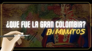 LA GRAN COLOMBIA en minutos [upl. by Aicelet]