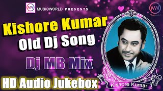 Kishore Kumar Special Old Dj Songs 2020  Nonstop Remix  Audio Jukebox  Dj MB Mix  Musicworld [upl. by Eissac]