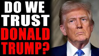 Do We Trust Donald Trump [upl. by Aznerol]