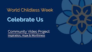 World Childless Week 2022  Celebrate Us A Community Project [upl. by Reibaj]