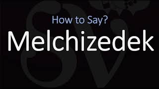 How to Pronounce Melchizedek CORRECTLY [upl. by Dich130]