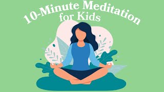 10Minute Meditation For Kids [upl. by Xymenes477]