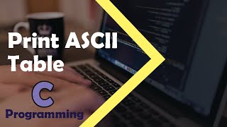 C Programming Tutorial  How to Print ASCII Table [upl. by Aneeuqahs]