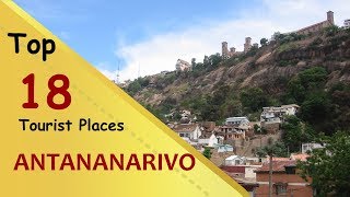 quotANTANANARIVOquot Top 18 Tourist Places  Antananarivo Tourism  MADAGASCAR [upl. by Anthea672]