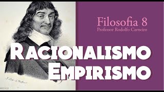 FILOSOFIA 8  RACIONALISMO E EMPIRISTAS [upl. by Etolas993]