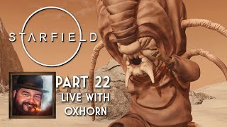 Oxhorn Plays Starfield  Part 22 [upl. by Pelletier]