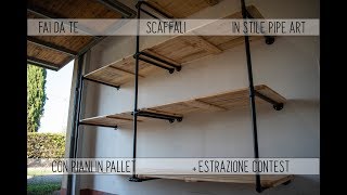 🏚 FAI DA TE 🛠 SCAFFALI IN STILE PIPE ART CON PIANI IN PALLET 💡  Estrazione Contest [upl. by Aikaj430]