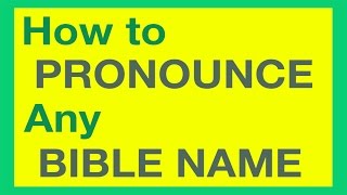 How To Pronounce Bible Names With Ease [upl. by Cristin]