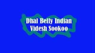 Dhal Belly Indian  Videsh Sookoo [upl. by Etam630]