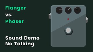 Flanger vs Phaser Pedals  Whats the difference  Sound Demo No Talking [upl. by Ahsiket]