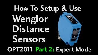 How To Setup amp Use Wenglor Distance Sensors OPT2011Part 2 Expert Mode at AutomationDirect [upl. by Alikahs]