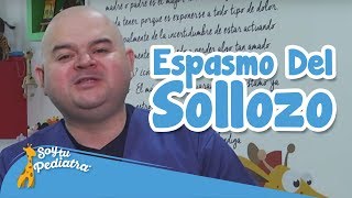 080  Espasmo Del Sollozo Mito O Realidad Salud  SoyTuPediatra [upl. by Yhprum]