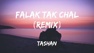 Falak Tak Chal Remix  Lyrics Tashan [upl. by Ahsinnor]