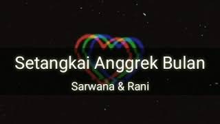 Setangkai Anggrek Bulan  Sarwana amp Rani lirik [upl. by Hogle]