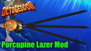 PORCUPINE LAZER MOD  Octogeddon Modded  Thats 3 beams in one [upl. by Akinaj]