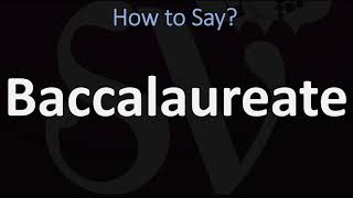 How to Pronounce Baccalaureate CORRECTLY [upl. by Linus]