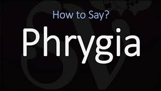 How to Pronounce Phrygia CORRECTLY [upl. by Anerhs855]