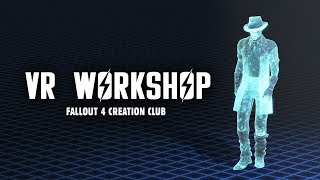 VR Workshop Limitless Possibilities  Fallout 4 Creation Club [upl. by Terrill]