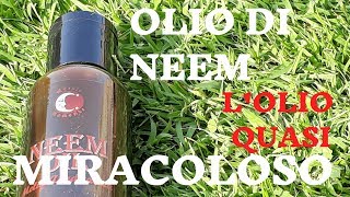 Olio di NEEM lolio quotquasi miracolosoquot [upl. by Ransom764]