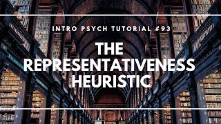 The Representativeness Heuristic Intro Psych Tutorial 93 [upl. by Nodgnal]