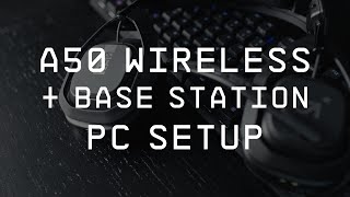 A50 Wireless  Base Station  PCMac Setup Guide [upl. by Hollingsworth]