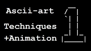 ASCIIart Techniques amp Animation Tutorial  Part 1 [upl. by Nyladnek]