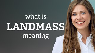 Landmass — LANDMASS meaning [upl. by Thedrick]