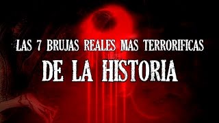 Las 7 Brujas Reales Más Terroríficas De La Historia [upl. by Ruggiero]