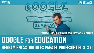 Google for Education herramientas digitales para el profesor del s XXI  UNIRtecnologíaeducativa [upl. by Jenica]