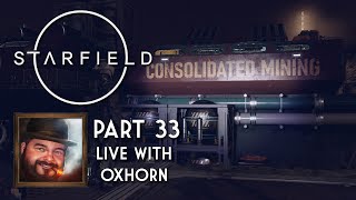 Oxhorn Plays Starfield  Part 33 [upl. by Yelsnit539]