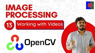 Image Processing using OpenCV  Part 13  Working with Videos using OpenCV [upl. by Frydman]