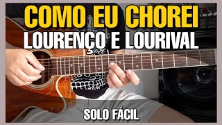 Solos Fáceis de Violão  Como eu Chorei  Lourenço e Lourival  Whatsapp 27997454207 [upl. by Leirbaj645]