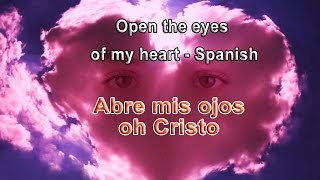 Abre mis ojos oh Cristo Open the eyes of my heart  Spanish [upl. by Anawd]