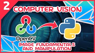 OpenCV Python Tutorial 2  Image Fundamentals and Manipulation [upl. by Eelir]