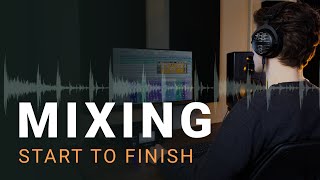 Mixing Start To Finish A Step by Step Guide to Balanced Mixes [upl. by Veal641]